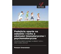 Podejście oparte na zabawie i ruchu a zdolności biomotoryczne i psychomotoryczne: Znaczenie podej¿cia opartego na zabawie i ruchu u dzieci w wieku szkolnym