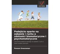 Podejście oparte na zabawie i ruchu a zdolności biomotoryczne i psychomotoryczne: Znaczenie podejścia opartego na zabawie i ruchu u dzieci w wieku szkolnym