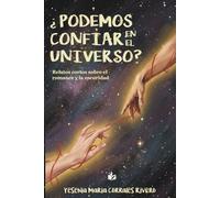 ¿Podemos confíar en el universo?: "Relatos cortos sobre el romance y la oscuridad".