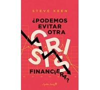 ¿Podemos evitar otra crisis financiera? (ENSAYO)