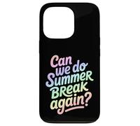 ¿Podemos hacer vacaciones de verano otra vez? Cita divertida de la escuela Carcasa para iPhone 13 Pro