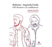 Podemos - Izquierda Unida: Del desamor a la confluencia (NOVELA)