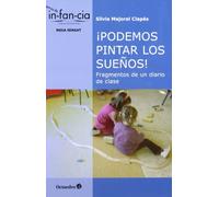 ¡Podemos pintar los sueños!: Fragmentos de un diario de clase: 30 (Temas de Infancia)
