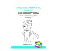 ¿PODEOS AYUDAR AL MUNDO?: Solución espiritual a los problemas económicos. (Principios espirtuales para niños. Inspirada en los escritos de la Fe Bahá’í.)