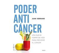 Poder anticáncer: Una nueva forma de vida para prevenir el cáncer (Cuerpo y Salud)