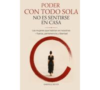 PODER CON TODO SOLA NO ES SENTIRSE EN CASA: Las mujeres que habitan en nosotras - fuerza, pertenencia y libertad
