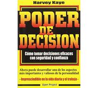 Poder de decisión : cómo tomar decisiones eficaces con seguridad y confianza