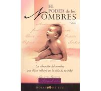 PODER DE LOS NOMBRES, EL: Ls Vibracion del Nombre Que Elijas Influira en la Vida de Tu Bebe: 98 (2009)