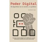 PODER DIGITAL: El algoritmo no es neutro, es político