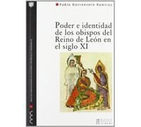 Poder e identidad de los obispos del reino de León en el siglo XI (1037-1080): una aproximación biográfica: 5 (Monografías del Máster Universitario de Estudios Medievales Hispánicos)