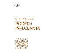 Poder + Influencia. Serie Inteligencia Emocional Hbr