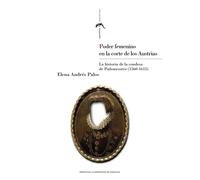 PODER FEMENINO EN LA CORTE DE LOS AUSTRIAS. LA HISTORIA DE L | Elena Andres Palos