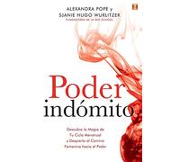 Poder indómito: Descubre la magia de tu ciclo menstrual y despierta el camino femenino hacía el poder (SIN COLECCION)