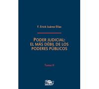 Poder judicial: el más débil de los poderes públicos, tomo II