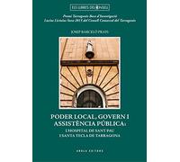 Poder local, govern i assistència pública: L’hospital de Sant Pau i Santa Tecla de Tarragona (Els llibres del Consell)