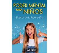 Poder Mental para Niños: Educar en la Nueva Era