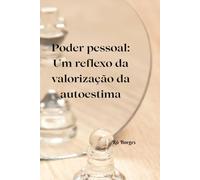 Poder pessoal: Um reflexo da valorização da autoestima.