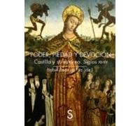 Poder Piedad Y Devocion: Castilla Y Su Entorno Siglos Xii - Xv