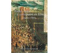 Poder, redes y corrupción en Perú (1660-1705) (Colección Americana)