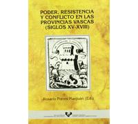 Poder, resistencia y conflicto en las provincias vascas (siglos XV-XVIII) (Historia Medieval y Moderna)