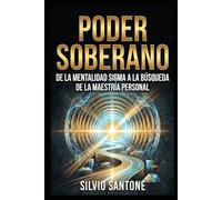 Poder Soberano: De la Mentalidad Sigma a la búsqueda de la maestría personal (Trilogía Sigma)