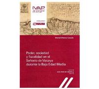 Poder, sociedad y fiscalidad en el Señorío de Vizcaya durante la Baja Edad Media