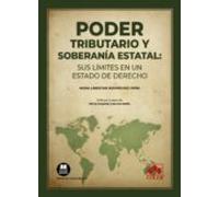 Poder Tributario Y Soberanía Estatal: Sus Límites En Un Estado De Dere