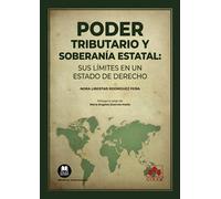 Poder tributario y soberanía estatal: sus límites en un Estado de Derecho (Monografía)