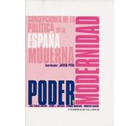 Poder y modernidad, concepciones de la política en la España moderna