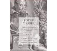 Poder y saber. Bibliotecas y bibliofilia en la época del conde-duque de Olivares: Bibliotecas y Bibliofilia En La Aepoca del Conde-Duque de Olivares (Confluencias)