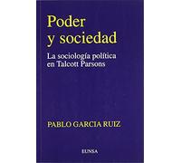Poder y sociedad: la sociología política de Talcott Parsons: La Sociologia Politica En Talcott Parsons (Colección filosófica)