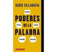 Poderes de la palabra: Retórica, política, derecho, literatura, publicidad (Ensayo)