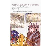 Poderes, espacios y escrituras: Los reinos de Castilla y León (Siglos XI-XV) (Sílex Universidad)