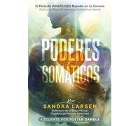 Poderes Somáticos: Desbloquea tu Héroe Interior y Conquista los Desafíos de la Vida