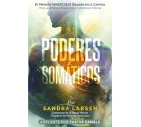 Poderes Somáticos: Desbloquea tu Héroe Interior y Conquista los Desafíos de la Vida (Spanish Edition)