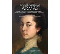 Poderosísimas armas: Mujeres artistas, escritoras, promotoras y protagonistas en la escena cultural andaluza: 83 (Arte)