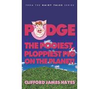 Podge: The Pooiest, Ploppiest Pig on the Planet! (Small, Illustrated Version) (Hairy Tales)