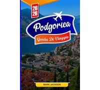 PODGORICA GUIDA DI VIAGGIO 2026: Luoghi imperdibili, tesori nascosti e segreti locali per i viaggiatori del 2026
