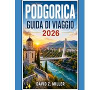 PODGORICA GUIDA DI VIAGGIO 2026 (Super Explore)