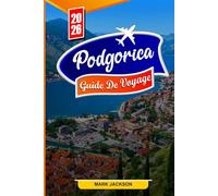 PODGORICA GUIDE DE VOYAGE 2026: Sites incontournables, trésors cachés et secrets locaux pour les voyageurs de 2026
