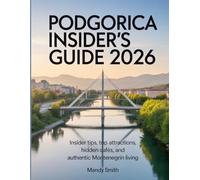 Podgorica Insider’s Guide 2026: Insider Tips, Top Attractions, Hidden Cafés, and Authentic Montenegrin Living