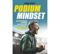 Podium Mindset: The Breakthrough Approach to On-The-Pitch Sports Psychology for Unstoppable Performance
