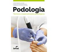 Podologia: técnicas e especializações podológicas