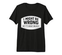 Podría Estar Equivocado, Pero es Muy Poco Probable Broma Divertida de un Experto Camiseta Premium