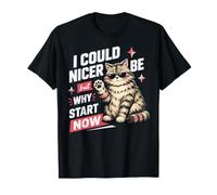 Podría ser más Amable, Pero ¿por qué Empezar Ahora? - Funny Camiseta