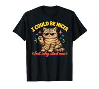 Podría ser más Amable, Pero ¿por qué Empezar Ahora? - Funny Camiseta