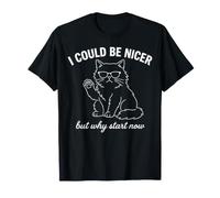 Podría ser más Amable, Pero ¿por qué Empezar Ahora? - Funny Camiseta