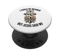 Podría ser más Malo, Pero Jesús Dijo Que no era Cristiano PopSockets PopGrip Adhesivo