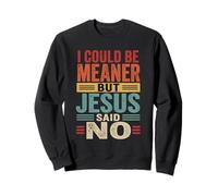 Podría ser más Malo, Pero Jesús Dijo Que no Hay fe Cristiana Divertida Sudadera