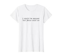 Podría ser más Malo, Pero Jesús Dijo Que no Hay Humor Cristiano Camiseta gráfica económica, Mujer, Blanco, S